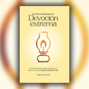 El Poder Transformador De La Devoción Extrema