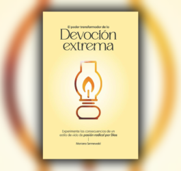 El Poder Transformador De La Devoción Extrema